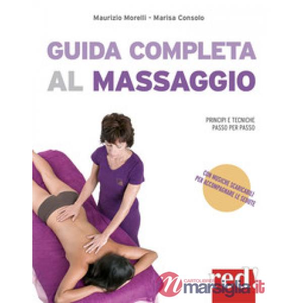 Guida completa al massaggio. Principi e tecniche passo per passo. Con File audio per il download