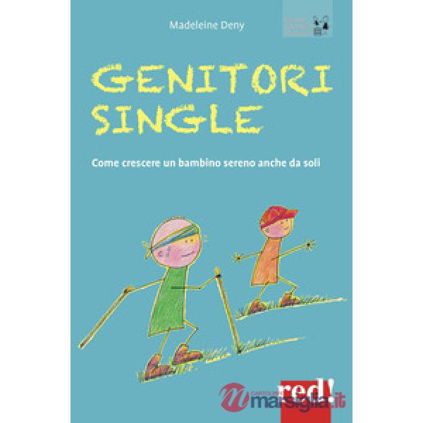 Genitori single. Come crescere un bambino sereno anche da soli