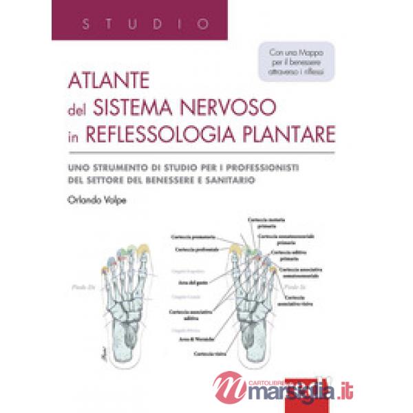 Atlante del sistema nervoso in reflessologia plantare. Uno strumento di studio per professionisti del settore del benessere e sa