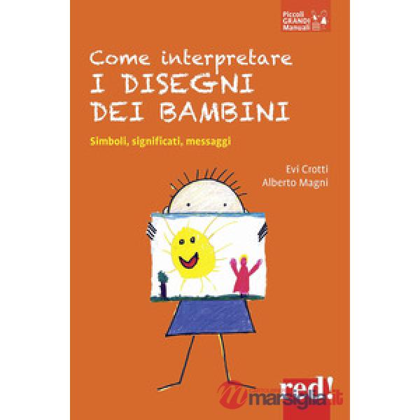 Come interpretare i disegni dei bambini. Simboli, significati, messaggi