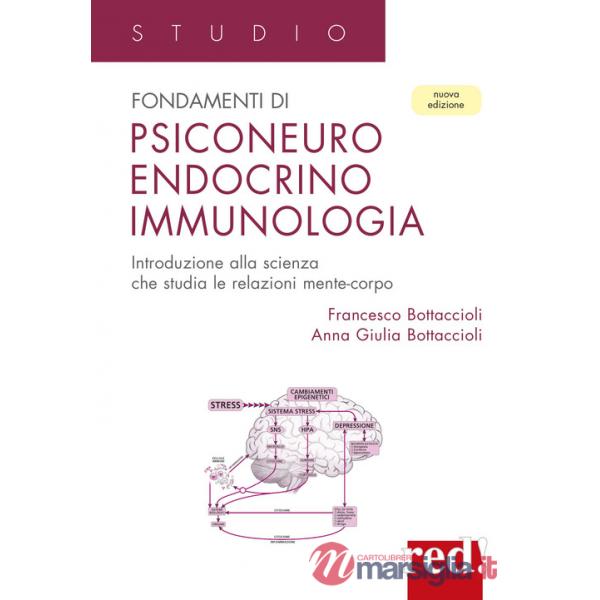 Fondamenti di psiconeuroendocrino immunologia. Introduzione alla scienza che studia le relazioni mente-corpo