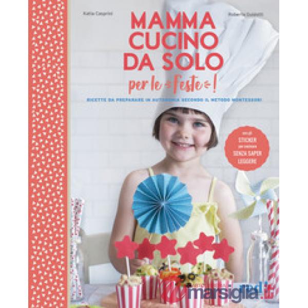 Mamma, cucino da solo per le feste! Con adesivi. Ediz. a colori