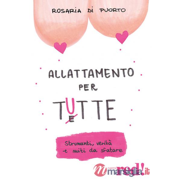 Allattamento per tutte. Strumenti, verità e miti da sfatare