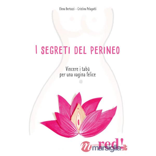 Segreti del perineo. Vincere i tabù per una vagina felice (I)