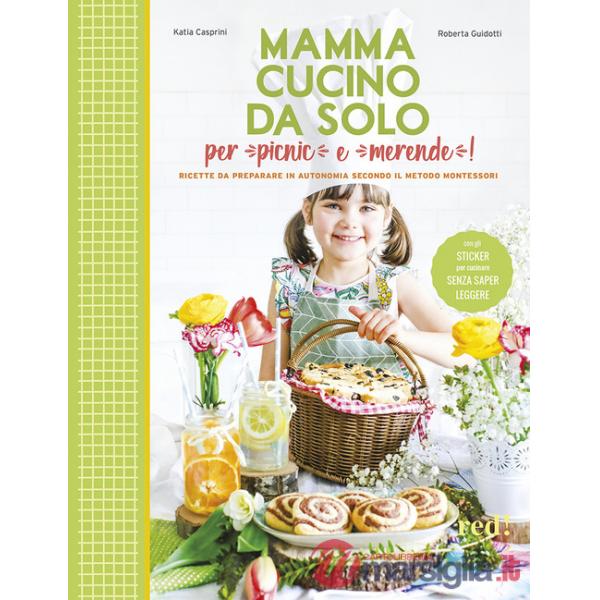 Mamma, cucino da solo per picnic e merende! Ricette da preparare in autonomia secondo il metodo Montessori
