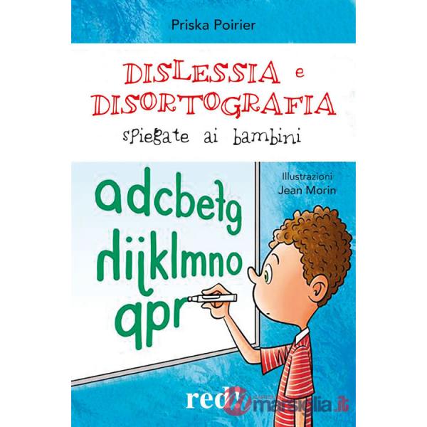 Dislessia e disortografia spiegate ai bambini. Ediz. a colori