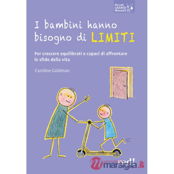Bambini hanno bisogno di limiti. Per crescere equilibrati e capaci di affrontare le sfide della vita (I)