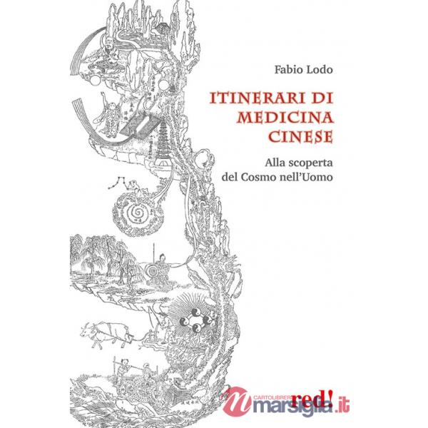 Itinerari di medicina cinese. Alla scoperta del Cosmo nell'uomo