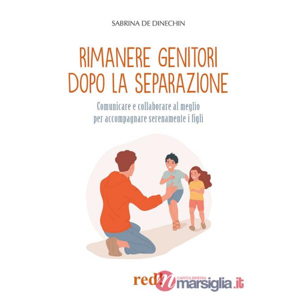 Rimanere genitori dopo la separazione. Comunicare e collaborare al meglio per accompagnare serenamente i figli