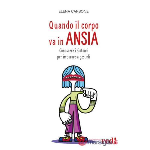 Quando il corpo va in ansia. Conoscere i sintomi per imparare a gestirli