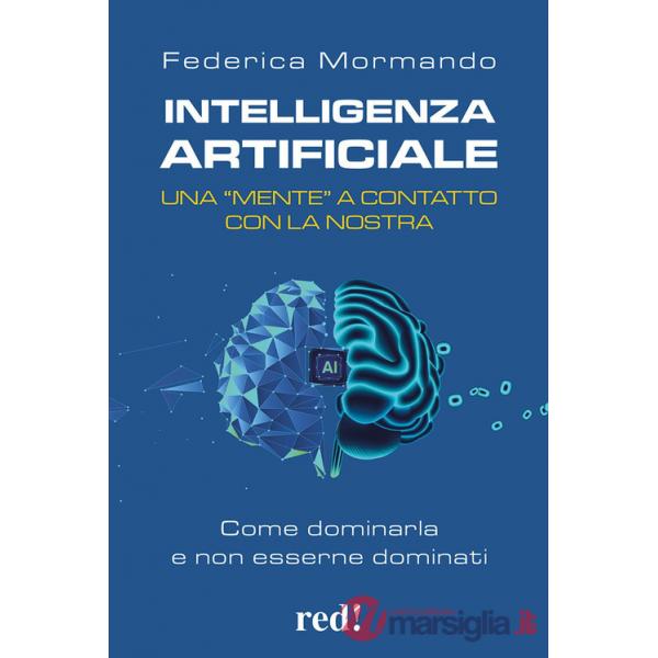 Intelligenza artificiale. Una "mente" a contatto con la nostra. Come dominarla e non esserne dominati