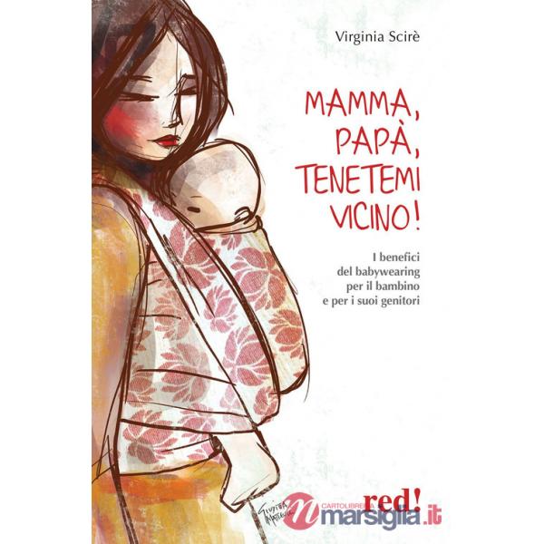 Mamma, papà, tenetemi vicino! I benefici del babywearing per il bambino e per i suoi genitori