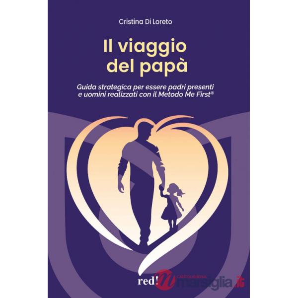 Viaggio del papà. Guida strategica per essere padri presenti e uomini realizzati con il Metodo Me First®. Con audiolibro. Con es