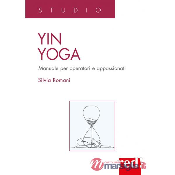 Yin Yoga. Manuale per operatori e appassionati