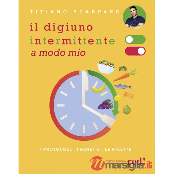 Digiuno intermittente a modo mio. I protocolli, i benefici, le ricette (Il)