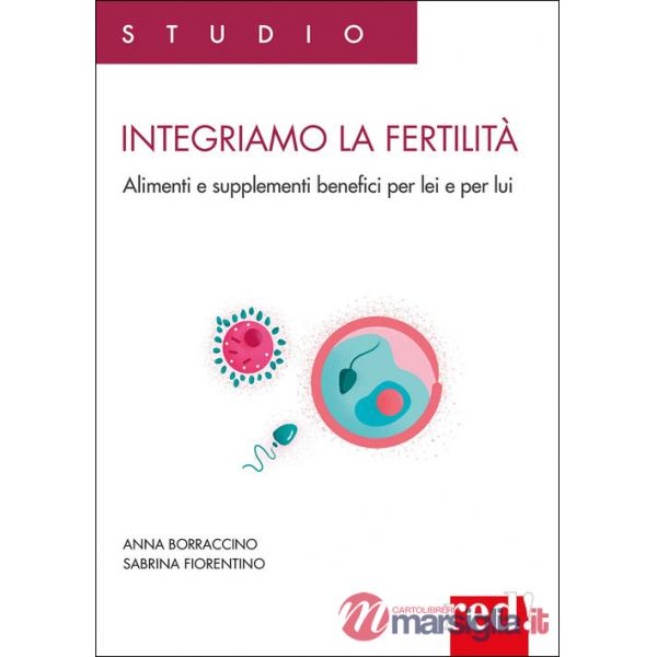 Integriamo la fertilità. Alimenti e supplementi benefici per lei e per lui