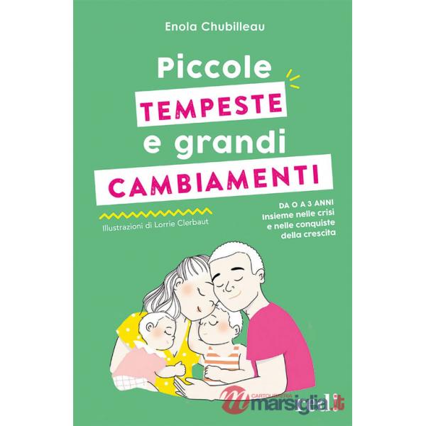 Piccole tempeste e grandi cambiamenti. Da 0 a 3 anni insieme nelle crisi e nelle conquiste della crescita