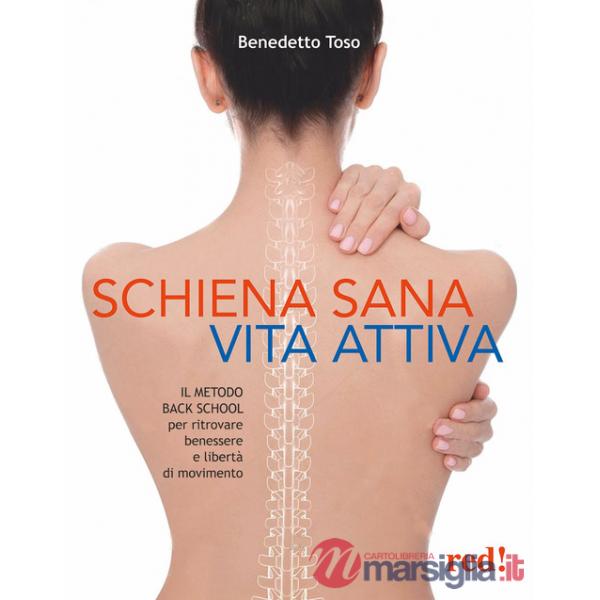 Schiena sana, vita attiva. Il metodo della Back School per ritrovare benessere e libertà di movimento