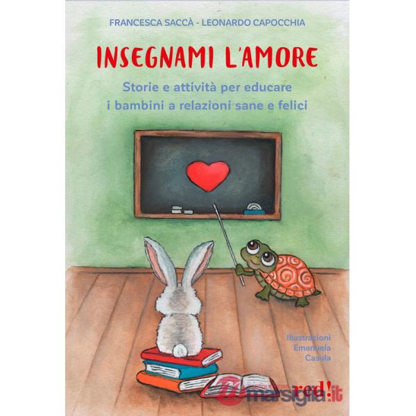 Insegnami l'amore. Storie e attività per educare i bambini a relazioni sane e felici