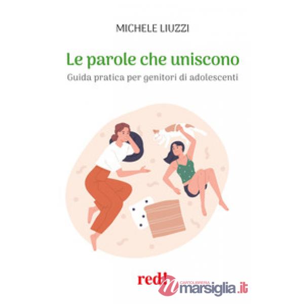 Parole che uniscono. Guida pratica per genitori di adolescenti (Le)