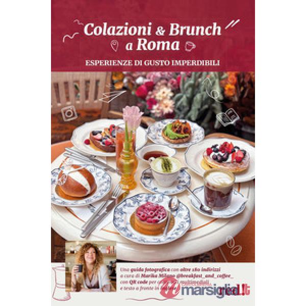 Colazioni & brunch a Roma. Esperienze di gusto imperdibili