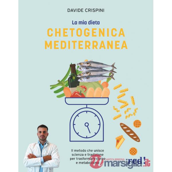 Mia dieta chetogenica mediterranea. Il metodo che unisce scienza e tradizione per trasformare corpo e metabolismo (La)