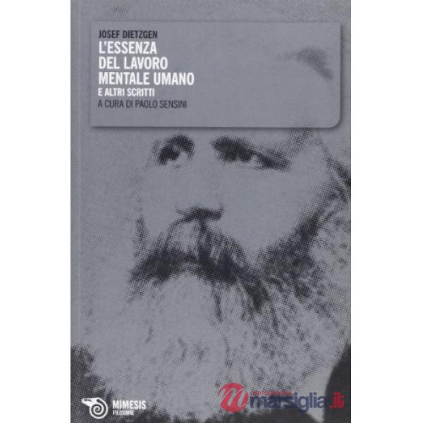 Essenza del lavoro mentale umano e altri scritti (L')