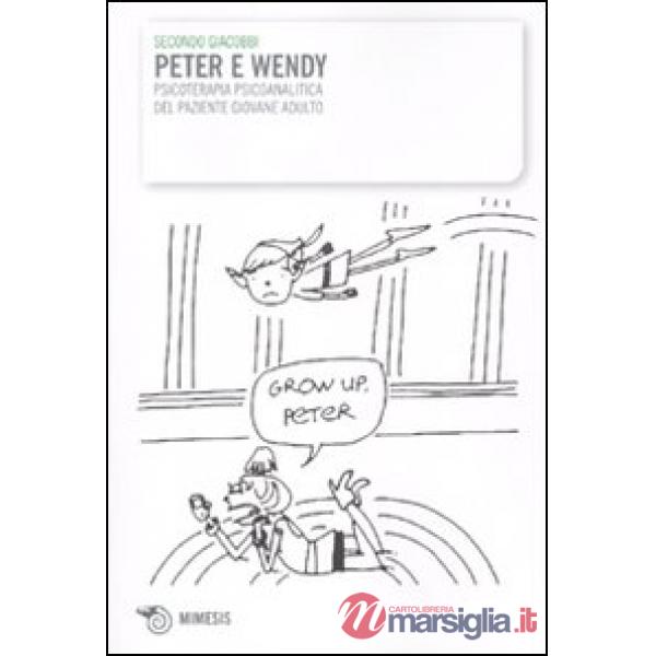 Peter e Wendy. Psicoterapia psicoanalitica del paziente giovane adulto