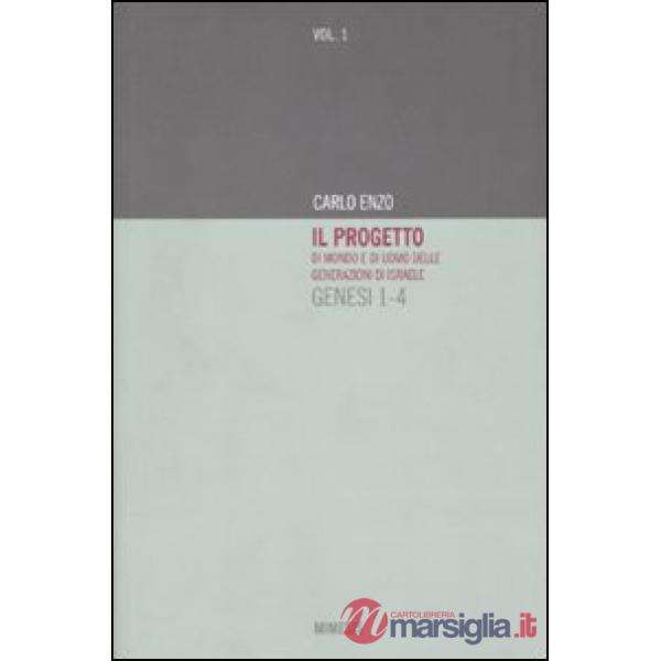 Progetto di mondo e di uomo delle generazioni di Israele. Genesi 1-4 (Il). Vol. 1