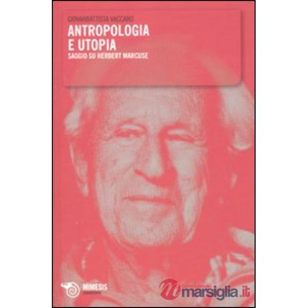 Antropologia e utopia. Saggio su Herbert Marcuse