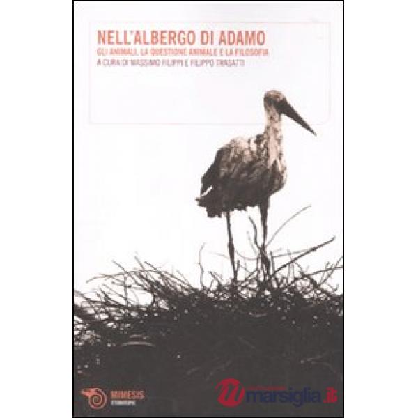 Nell'albergo di Adamo. Gli animali, la questione animale e la filosofia