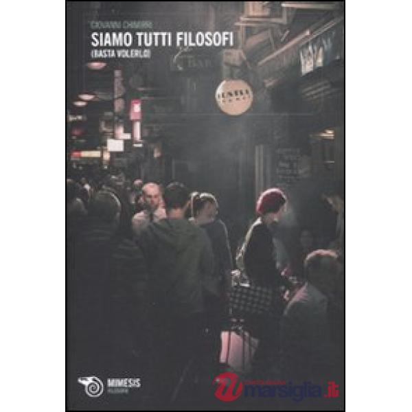 Siamo tutti filosofi (Basta volerlo)