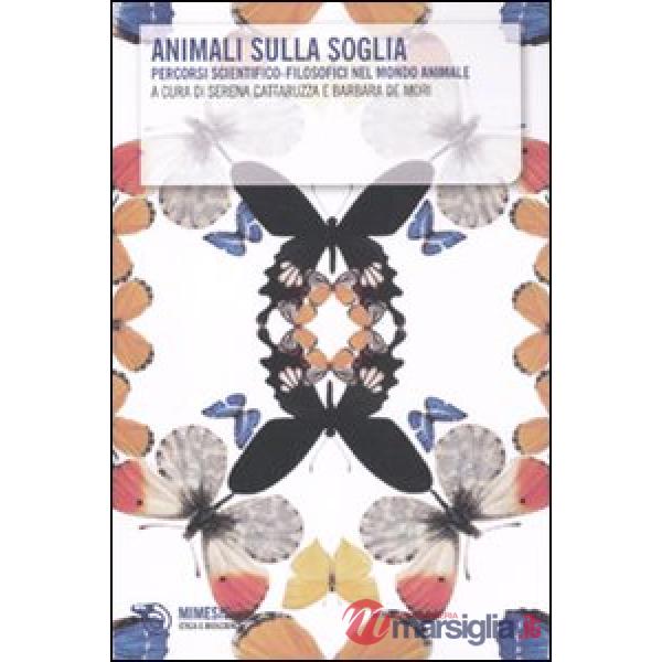 Animali sulla soglia. Percorsi scientifico-filosofici nel mondo animale