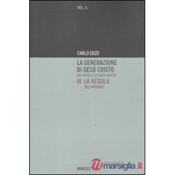 Generazione di Gesù Cristo nel Vangelo secondo Matteo (La). Vol. 3: La regola de