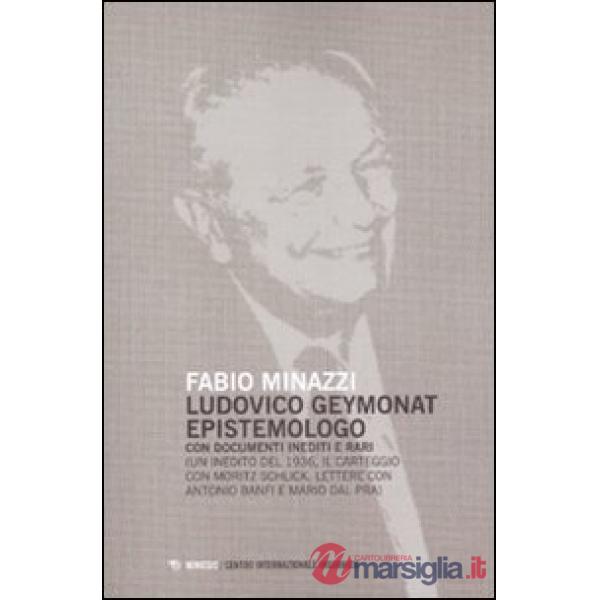 Ludovico Geymonat epistemologo. Con documenti inediti e rari