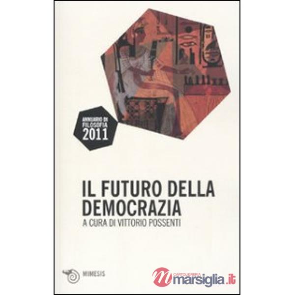 Futuro della democrazia. Annuario di Filosofia 2011