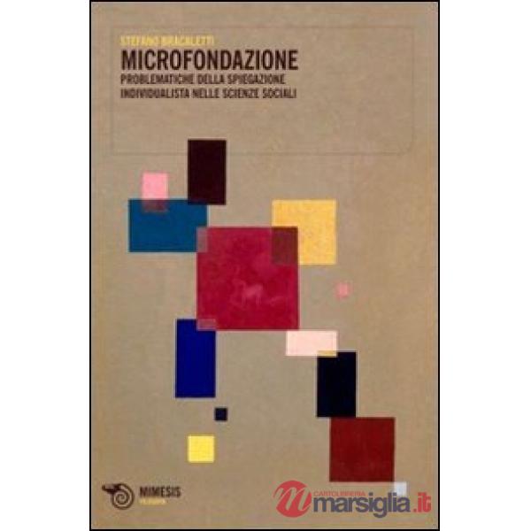 Microfondazione. Problematiche della spiegazione individualista nelle scienze so