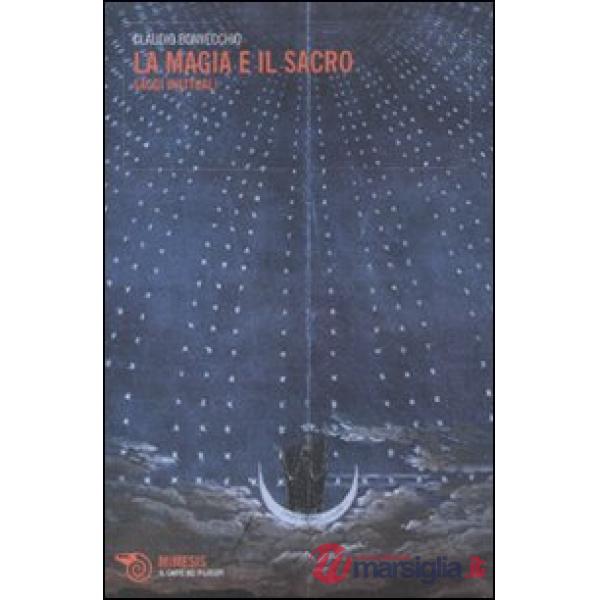 Magia e il sacro. Saggi inattuali (La)