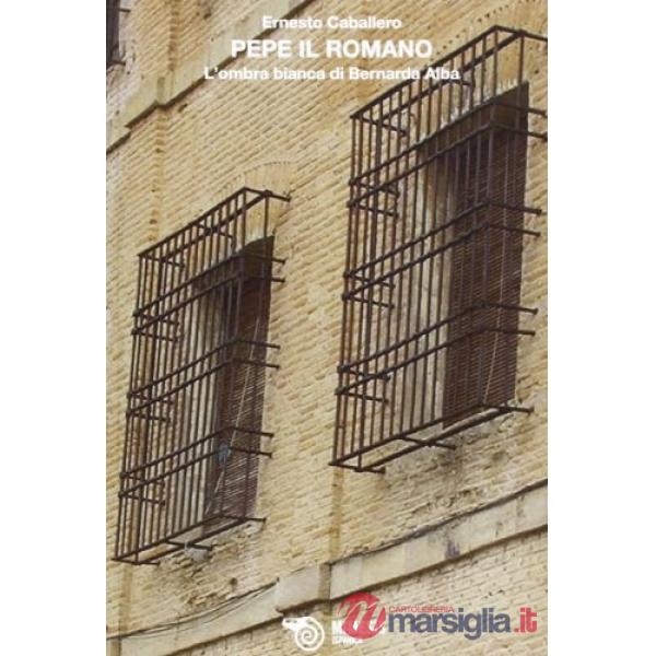 Pepe il romano. L'ombra bianca di Bernarda Alba