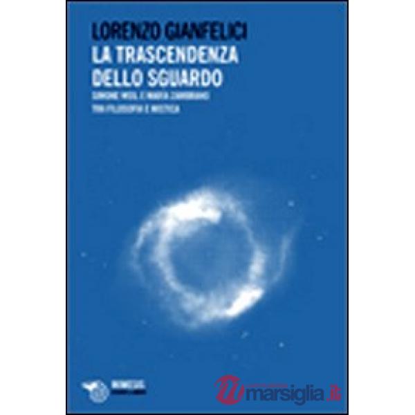 Trascendenza dello sguardo. Simone Weil e Maria Zambrano tra filosofia e mistica