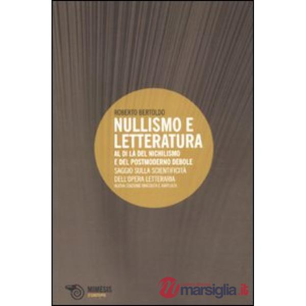 Nullismo e letteratura. Al di là del nichilismo e del postmoderno debole. Saggio