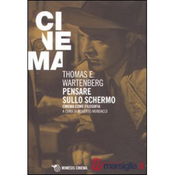 Pensare sullo schermo. Cinema come filosofia