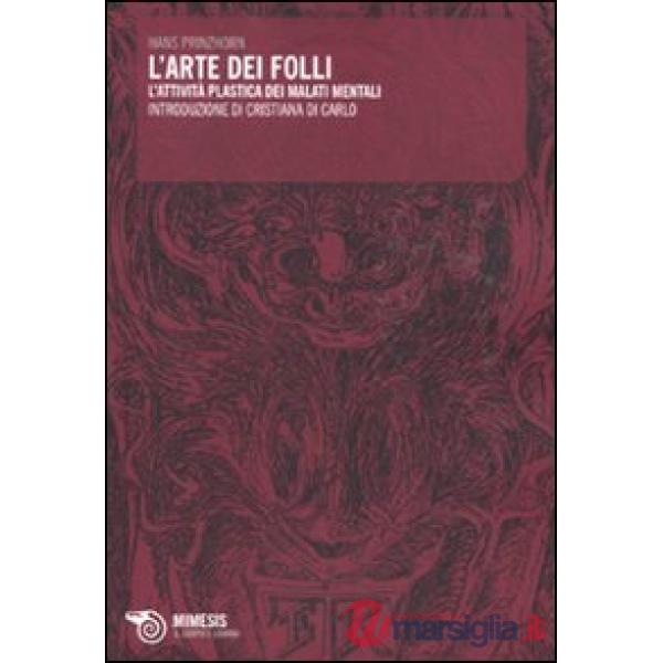 Arte dei folli. L'attività plastica dei malati mentali (L')