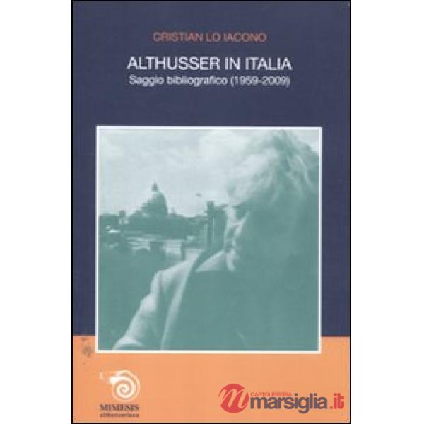 Althusser in Italia. Saggio bibliografico (1959-2009)
