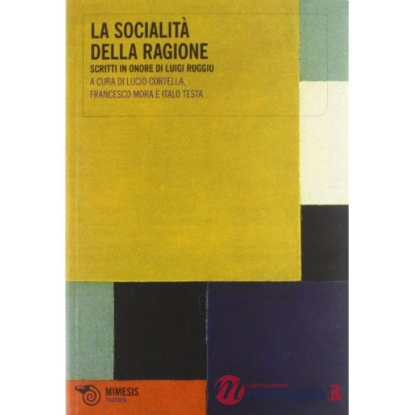 Socialità della ragione. Scritti in onore di Luigi Ruggiu (La)