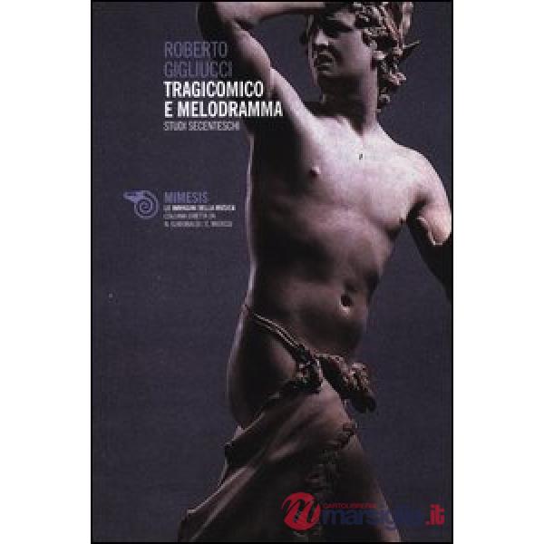 Tragicomico e melodramma. Studi secenteschi