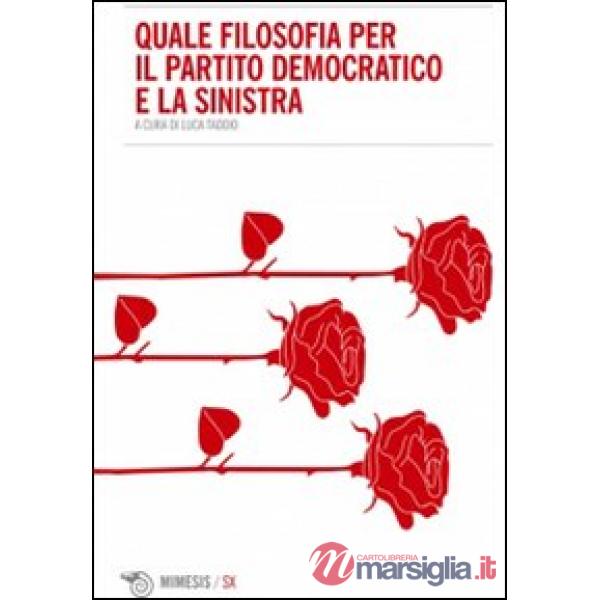 Quale filosofia per il Partito Democratico e la Sinistra