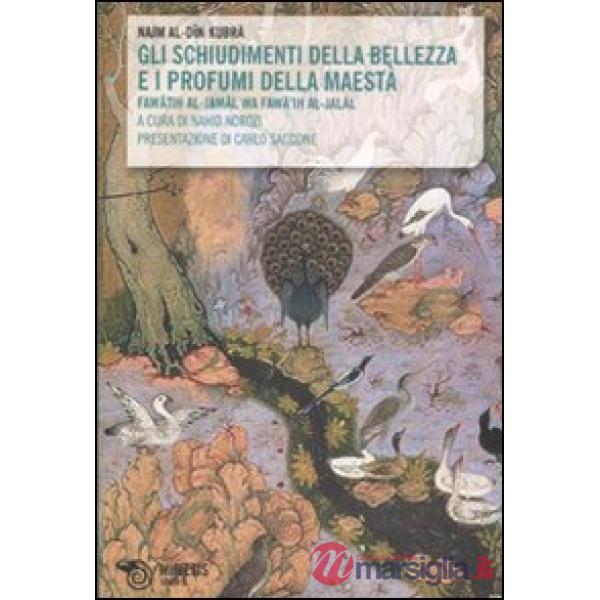 Schiudimenti della bellezza e i profumi della maestà (Gli)