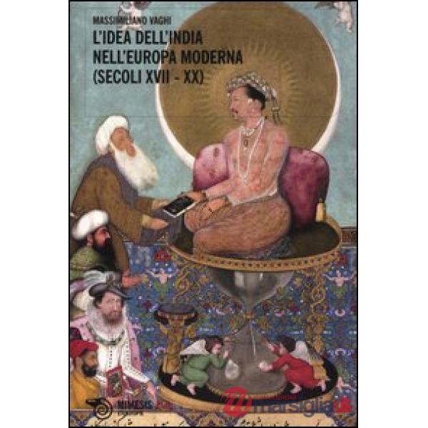 Idea dell'India nell'Europa moderna (secoli XVII-XX) (L')