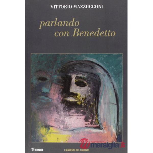 Parlando con Benedetto. Quaderni del convivio